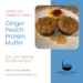 Tammy’s Table – Ginger Peach Protein Muffin